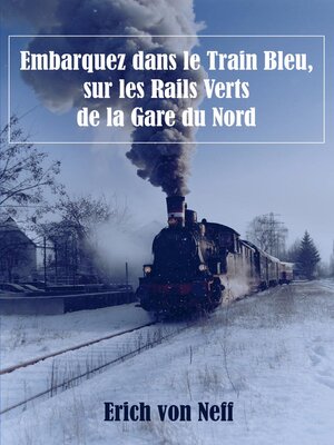 cover image of Embarquez dans le Train Bleu,  sur les Rails Verts de la Gare du Nord